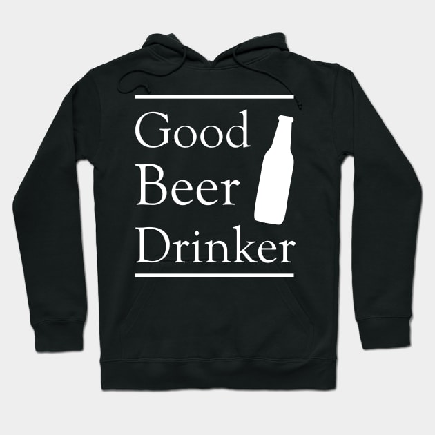 Good Beer Drinker Hoodie by MZeeDesigns